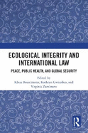 Ecological Integrity and International Law: Peace, Public Health, and Global Security