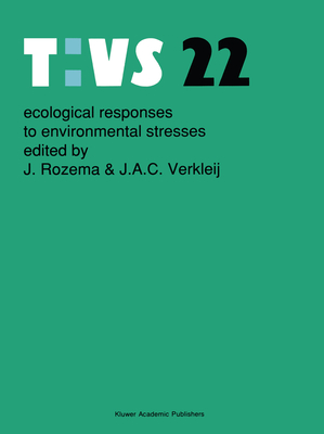 Ecological Responses to Environment Stresses - Rozema, Jelte (Editor), and Verkleij, J a C (Editor)