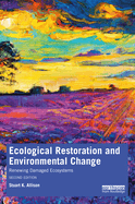 Ecological Restoration and Environmental Change: Renewing Damaged Ecosystems