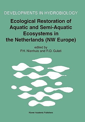 Ecological Restoration of Aquatic and Semi-Aquatic Ecosystems in the Netherlands (NW Europe) - Nienhuis, P H (Editor), and Gulati, Ramesh D (Editor)