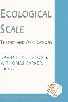 Ecological Scale: Theory and Application - Peterson, David (Editor), and Parker, V (Editor)