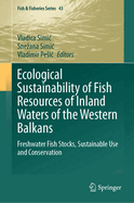 Ecological Sustainability of Fish Resources of Inland Waters of the Western Balkans: Freshwater Fish Stocks, Sustainable Use and Conservation