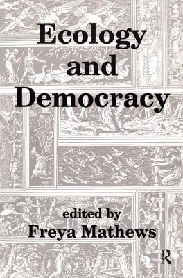 Ecology and Democracy - Mathews, Freya (Editor)