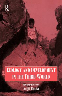 Ecology and Development in the Third World - Gupta, Avijit
