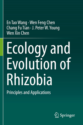 Ecology and Evolution of Rhizobia: Principles and Applications - Wang, En Tao, and Tian, Chang Fu, and Chen, Wen Feng