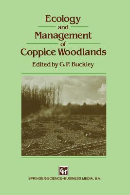 Ecology and Management of Coppice Woodlands - Buckley, G P (Editor)