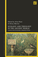 Ecology and Theology in the Ancient World: Cross-Disciplinary Perspectives