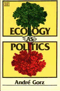 Ecology as Politics - Gorz, Andre