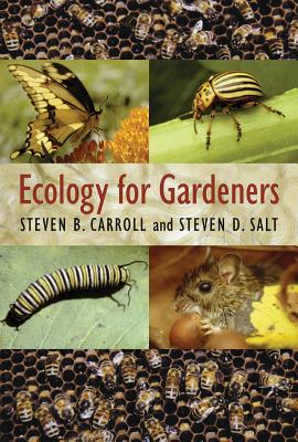 Ecology for Gardeners - Carroll, Steven B, and Salt, Steven D