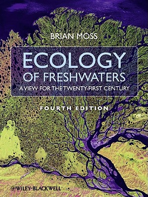 Ecology of Freshwaters: A View for the Twenty-First Century - Moss, Brian R, Professor