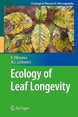 Ecology of Leaf Longevity - Kikuzawa, Kihachiro, and Lechowicz, Martin J.