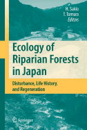 Ecology of Riparian Forests in Japan: Disturbance, Life History, and Regeneration - Sakio, Hitoshi (Editor), and Tamura, Toshikazu (Editor)