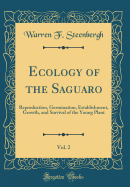 Ecology of the Saguaro, Vol. 2: Reproduction, Germination, Establishment, Growth, and Survival of the Young Plant (Classic Reprint)