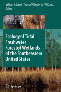 Ecology of Tidal Freshwater Forested Wetlands of the Southeastern United States - Conner, William H (Editor), and Doyle, Thomas W (Editor), and Krauss, Ken W (Editor)