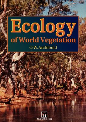 Ecology of World Vegetation - Archibold, O W