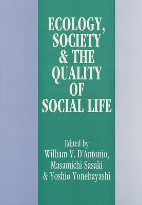Ecology, World Resources and the Quality of Social Life - D'Antonio, William V, and Sasaki, Masamichi, PH.D., and Yonebayashi, Yoshio