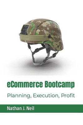 eCommerce Bootcamp: Planning, Execution, Profit - Neil, Nathan J