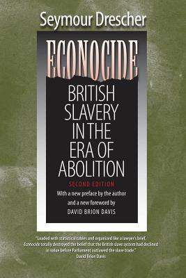 Econocide: British Slavery in the Era of Abolition - Drescher, Seymour