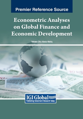 Econometric Analyses on Global Finance and Economic Development - Abdul-Maliq, Yekeen Oku (Editor)