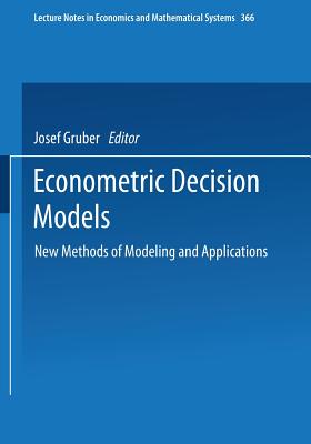 Econometric Decision Models: New Methods of Modeling and Applications - Gruber, Josef (Editor)