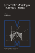 Econometric Modelling in Theory and Practice: Proceedings of a Franco-Dutch Conference Held at Tilburg University, April 1979
