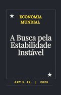 Economia: A Busca pela Estabilidade Instvel