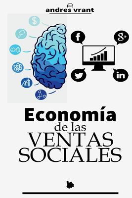 Economia de las Ventas Sociales: Transformacin Digital con las Ventas desde un enfoque Econmico - Velasquez, Andres, and Publishing, The Ink Company (Editor), and Vrant, Andres