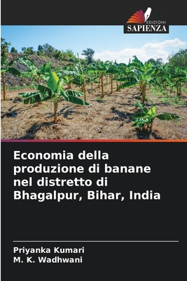 Economia della produzione di banane nel distretto di Bhagalpur, Bihar, India - Kumari, Priyanka, and Wadhwani, M K