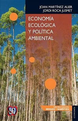 Economia Ecologica y Politica Ambiental - Mart-Nez Alier, Joan, and Martinez Alier, Juan, and Martinez Alier, Joan