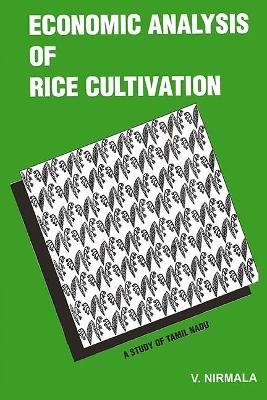 Economic Analysis of Rice Cultivation: A Study of Tamil Nadu - Nirmala, V