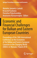 Economic and Financial Challenges for Balkan and Eastern European Countries: Proceedings of the 10th International Conference on the Economies of the Balkan and Eastern European Countries in the Changing World (Ebeec) in Warsaw, Poland 2018
