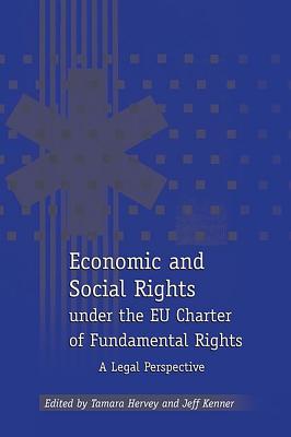 Economic and Social Rights Under the EU Charter of Fundamental Rights: A Legal Perspective - Hervey, Tamara (Editor), and Kenner, Jeff (Editor)