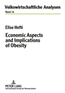 Economic Aspects and Implications of Obesity - Hasenkamp, Georg (Editor), and Hefti, Elise