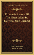 Economic aspects of the Great Lakes-St. Lawrence ship channel