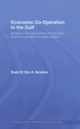 Economic Co-Operation in the Gulf: Issues in the Economies of the Arab Gulf Co-Operation Council States