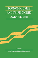 Economic Crisis and Third World Agriculture: The Changing Role of Agriculture in Economic Development