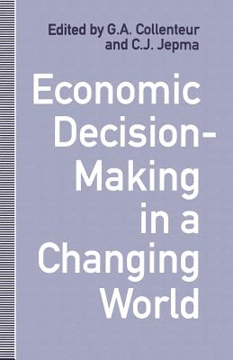 Economic Decision-Making in a Changing World - Collenteur, G a (Editor), and Jepma, C J (Editor)