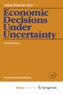 Economic Decisions Under Uncertainty