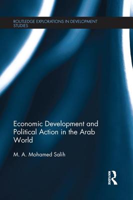 Economic Development and Political Action in the Arab World - Salih, M.A. Mohamed