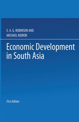 Economic Development in South Asia - Kidrond, M, and Robinson, E a G (Editor)