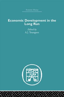 Economic Development in the Long Run - Youngson, A.J. (Editor)