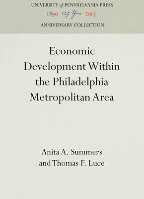 Economic Development Within the Philadelphia Metropolitan Area - Summers, Anita A., and Luce, Thomas F.