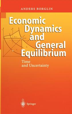 Economic Dynamics and General Equilibrium: Time and Uncertainty - Borglin, Anders