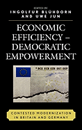 Economic Efficiency, Democratic Empowerment: Contested Modernization in Britain and Germany