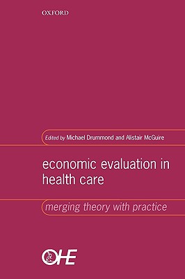 Economic Evaluation in Health Care: Merging Theory with Practice - Drummond, Michael