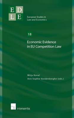 Economic Evidence in EU Competition Law - Kovac, Mitja (Contributions by), and Vandenberghe, Ann-Sophie (Contributions by), and Van Den Bergh, Roger (Contributions by)