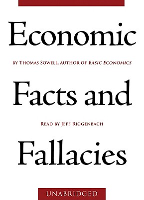 Economic Facts and Fallacies - Sowell, Thomas, and Riggenbach, Jeff (Read by)