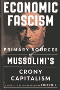 Economic Fascism: Primary Sources on Mussolini's Crony Capitalism