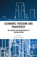 Economic Freedom and Prosperity: The Origins and Maintenance of Liberalization