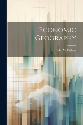 Economic Geography - McFarlane, John